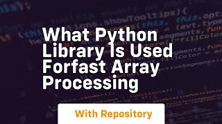 what python library is used forfast array processing