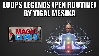 Loops Legends (Pen Routine) by Yigal Mesika | Charge Up Your Chi