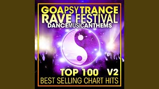 Goa Psy Trance Rave Festival Dance Music Anthems Top 100 Best Selling Chart Hits V2 (2 Hr DJ Mix) - Psychedelic Trance, Goa Trance & Psytrance