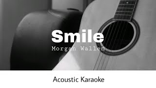 Morgan Wallen - Smile (Acoustic Karaoke)