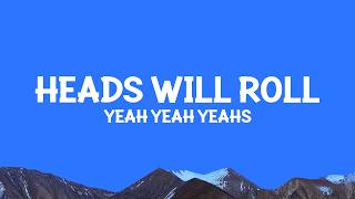 @yeahyeahyeahs - Heads Will Roll (Lyrics)