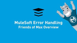 MuleSoft Error Handling | Friends of Max Overview