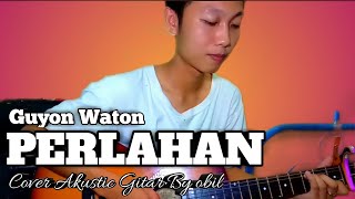Guyon Waton-Perlahan || Lirik Cover Akustic Gitar-perlahan engkau pun menjauh dari diriku