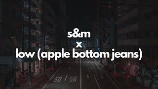 S&M x Low (Apple Bottom Jeans)
