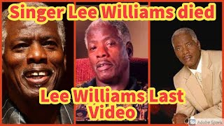 Singer Lee Williams dies | Lee Williams Passed Away | Lee Williams Last Video | Lee Williams death