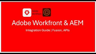 Adobe Workfront & AEM Integration Guide | Fusion, APIs & More