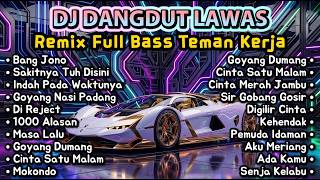 DJ Dangdut Lawas Remix Full Bass Nonstop | Bang Jono, Indah Pada Waktunya | Lagu Teman Kerja