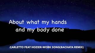CARLETTO & HOZIER-WORK SONG(BACHATA REMIX)
