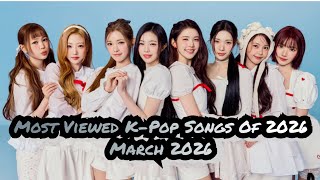 (TOP 20) Most Viewed K-Pop Songs Of 2026 (MARCH 2026)