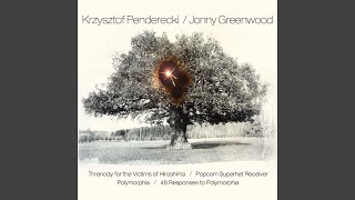 Greenwood: 48 Responses to Polymorphia: Scan - Krzysztof Penderecki