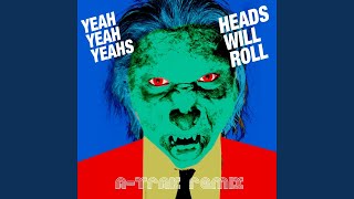 Heads Will Roll (A-Trak Remix) - Yeah Yeah Yeahs