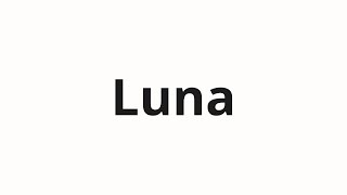How to pronounce Luna | Луна (Moon in Russian)