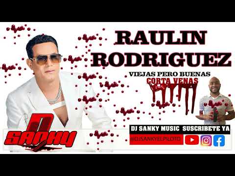 Raulin Rodr&iacute;guez Bachatas Viejas Pero Buenas Corta Venas By Dj Sanky El Piloto Bachata
