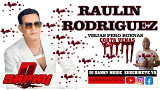 RAULIN RODR&Iacute;GUEZ BACHATAS VIEJAS PERO BUENAS CORTA VENAS BY DJ SANKY EL PILOTO #bachata