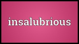Insalubrious Meaning