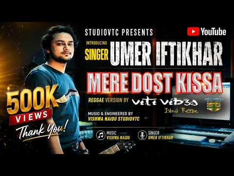 MERE DOST KISSA .. REGGAE VERSION BY VITI VIBES .. SINGER UMER IFTIKHAR