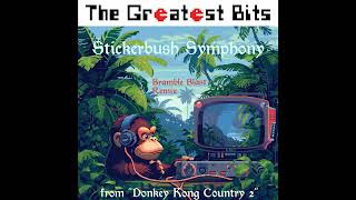 Stickerbush Symphony (from "Donkey Kong Country 2") (Bramble Blast Remix) - The Greatest Bits