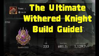 The ULTIMATE FULL Withered Knight Guide to get ZENITH quickly!