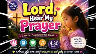 Lord, Hear My Prayer | Beautiful Christian Prayer Song for Kids & Families |  Worship Song