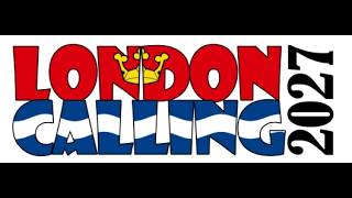 LONDON CALLING 2027 - But where?