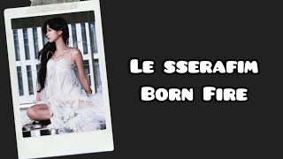 LE SSERAFIM - Born Fire Lyrics Terjemahan (Rom / Japan / English / Indonesia)