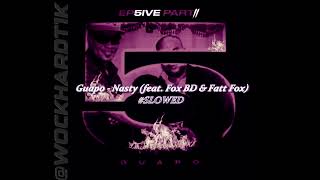 Guapo - Nasty feat. Fox BD & Fatt Fox [SLOWED]