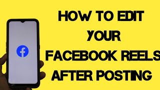 How to Edit Facebook Reels Even After Posting