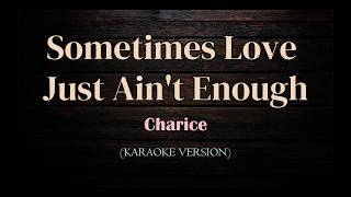 Sometimes Love Just Ain't Enough | Charice | Karaoke Version