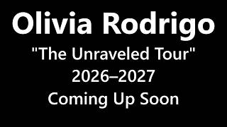 Olivia Rodrigo "The Unraveled Tour" 2026&ndash;2027 - Coming Up Soon | #TourDrop