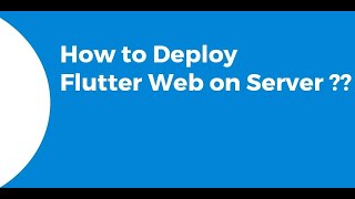 Flutter Web - How to Build Run & Deploy Flutter Web on Server & Locally