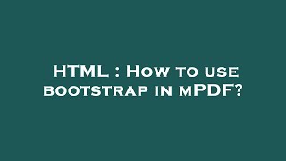 HTML : How to use bootstrap in mPDF?