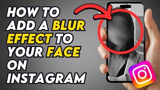 HOW TO ADD BLUR EFFECT TO YOUR FACE IN INSTAGRAM STORY 100% Working 2025