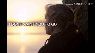 I Dont Want you to go(Lyrics)By:Kyla
