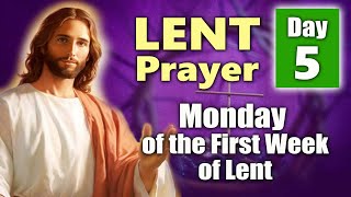 DAY 05 - LENT PRAYER 2025: MONDAY OF THE FIRST WEEK OF LENT ( 40 DAYS PRAYER OF RENEWAL )