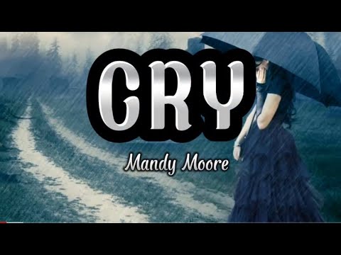 CRY - Mandy Moore (Lyrics)