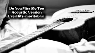 Do You Miss Me Too (Acoustic Version) | One of the Most Emotional Songs of 2025