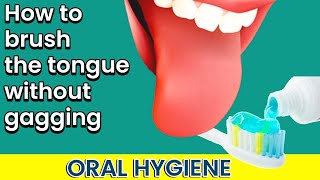 How To Brush The TONGUE Without Gagging or Vomiting.