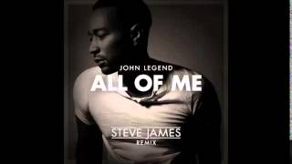 All Of Me - John Legend (Steve James Remix)
