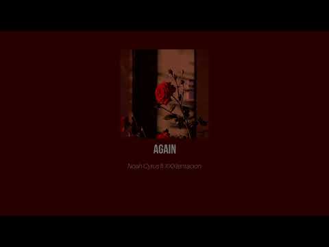 Again - Noah Cyrus ft. XXXTentacion (slowed version)