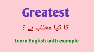 Greatest meaning in English to Urdu with example sentence 