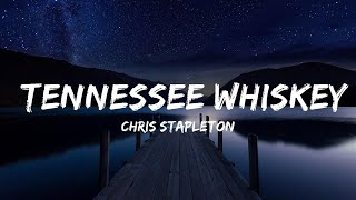 Chris Stapleton - Tennessee Whiskey (Lyrics) | Lyrics Video (Official)