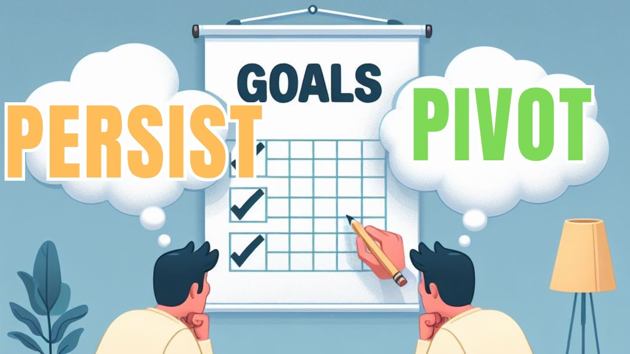 The Do's and Don'ts of Goal Setting: When to Persist and When to Pivot - YouTube