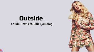 Calvin Harris Ft. Ellie Goulding - Outside ~ (lyrics)