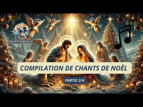 🎄 Compilation de Chants de No&euml;l Catholiques - Partie 2/4 | Louange et Adoration 🎶