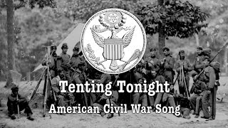 American Civil War Song: Tenting Tonight