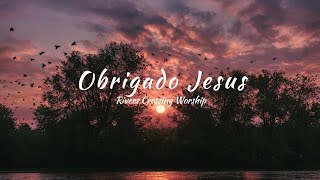 Rivers Crossing Worship - Thank You Jesus (tradu&ccedil;&atilde;o) 