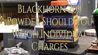 Blackhorn 209 Powder Should You Weigh Individual Charges