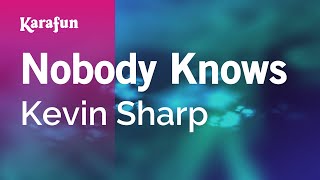 Nobody Knows - Kevin Sharp | Karaoke Version | KaraFun