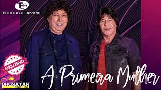 A Primeira Mulher - Teodoro & Sampaio