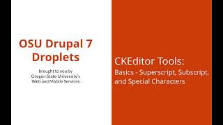OSU Drupal 7 - CKEditor Tools 11 - Basics - Superscript, Subscript, and Special Characters